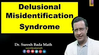Delusional Misidentification Syndrome [Capgras Syndrome] Fregoli Syndrome