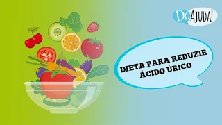 COMO DIMINUIR O ÁCIDO ÚRICO COM A ALIMENTAÇÃO? | Dr Ajuda