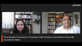 Should Dalits Who Convert To Islam, Christianity, Be Included In Ambit Of Scheduled Castes?