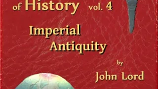 Beacon Lights of History, Vol 4: Imperial Antiquity by John LORD Part 1/2 | Full Audio Book
