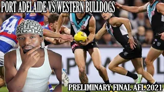 AMERICAN REACTS TO PORT ADELAIDE VS WESTERN BULLDOGS  AFL PRELIMINARY FINALS 2021 LIVE !