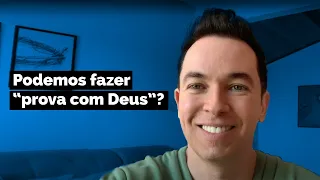 Podemos fazer “prova com Deus”? | Pr. Lucinho