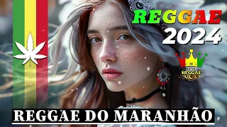 REGGAE DO MARANHÃO 2024 • As Melhores Do Reggae Internacional • MELHOR MÚSICA REGGAE 2024