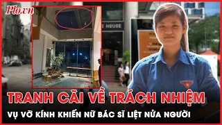 Sự cố vỡ kính khiến nữ bác sĩ liệt nửa người gây nhiều tranh cãi | Tin nhanh