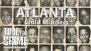 Atlanta Child Murders - Case Reopened. Time for Crime with Shyster and The Hack.