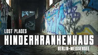 Lost Places – Ehemaliges Kinderkrankenhaus Berlin-Weißensee