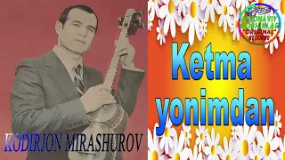 Qodirjon Mirashurov-Ketma yonimdan | Кодиржон Мирашуров-Кетма енимдан