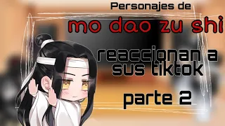 Personajes de mo dao zu shi reaccionan a sus tiktoks //parte 2//