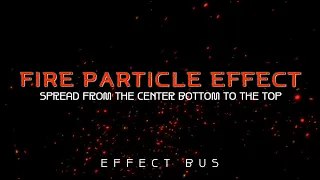 Fire Particle Effect | Fire Particle Background | Spread from the center bottom to the top(2)