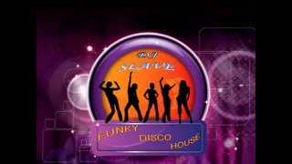 FUNKY DISCO HOUSE ★ FUNKY HOUSE AND FUNKY DISCO HOUSE ★ SESSION  270  ★ MASTERMIX BY DJ SLAVE