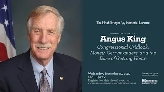 Senator Angus King: Congressional Gridlock: Money, Gerrymanders, and the Ease of Getting Home