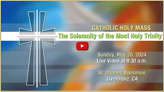 The Solemnity of the Most Holy Trinity - Mass at St. Charles - Sunday, May 26, 2024