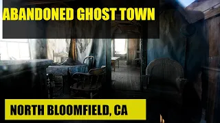 ABANDONED GHOST TOWN of North Bloomfield, Ca