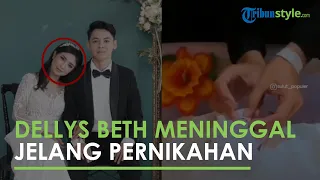 Sosok Dellys Beth Sarinda, Calon Pengantin Viral yang Meninggal Kecelakaan Jelang Hari Pernikahannya