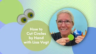 How to Cut Circles by Hand with Lisa Vogt