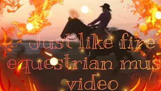 Just like fire equestrian music video