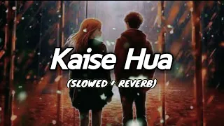 Kaise Hua Lofi ( Slowed + Reverb ) | Kabir Singh | Shahid K, Kaira A, Sandeep V