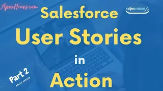 Salesforce User Stories in Action