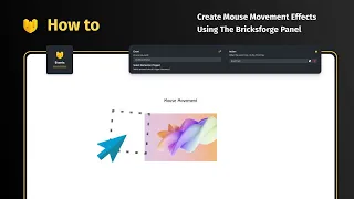 HOW TO [09] Create Mouse Movement Effects using the Bricksforge Panel.