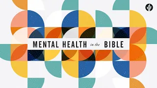 Mental Health in the Bible | Discover the Word