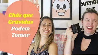 CHÁS QUE GRÁVIDA PODE TOMAR | feat Nutricionista Analucia