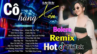 CÔ HÀNG XÓM - LK BOLERO REMIX HOT TIKTOK - NHẠC SỐNG THÔN QUÊ REMIX HAY NHẤT 2024