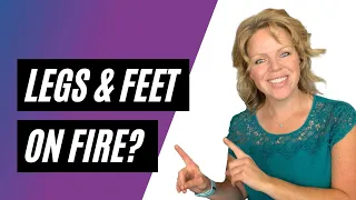 What Causes a Burning Sensation in the Feet and Legs