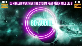 DJ Khaled - Weather The Storm Feat Meek Mill & Lil B [8D AUDIO]
