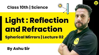 Class 10th Science Physics | Light Reflection and Refraction Spherical Mirrors Lec-2 with Ashu Sir