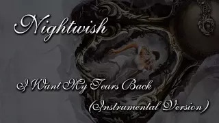 Nightwish - I Want My Tears Back (Instrumental Version)