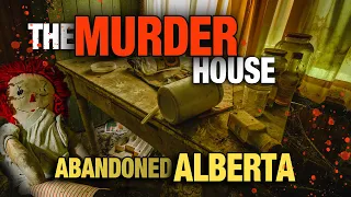 The Murder House (Alleged)-Exploring Forgotten and Abandoned Alberta (URBEX)