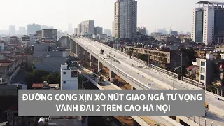 Đường cong xịn xò nút giao Ngã Tư Vọng - Vành đai 2 trên cao Hà Nội