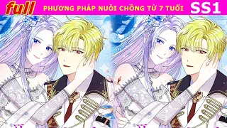 FULL SS1 - Phương pháp nuôi chồng từ 7 tuổi - Review truyện #truyenhay #reviewtruyentranh