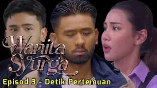 Drama WANITA SYURGA (2024) Episod 3 - Detik Pertemuan (Alur Cerita Novel)