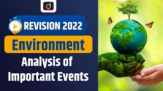 UPSC Current Affairs Revision 2022 | Environmental Events | Recap 2022 | Drishti IAS English