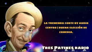 La Tremenda Corte by Audio Centro | Buena elección de comedia.- Tres Patines Radio