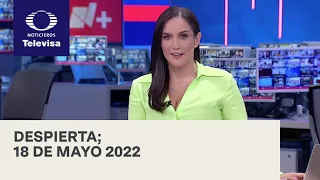 Despierta | Programa Completo18 de mayo 2022