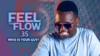 DJ FESTA - FEEL THE FLOW 35 | Who is your guy?