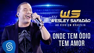 Wesley Safadão - Onde Tem Ódio Tem Amor [DVD Ao Vivo em Brasília]