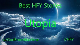 Best HFY Reddit Stories: Utopia (r/HFY)