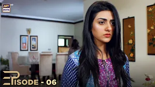 Tum Meri Ho Episode 06 | Faysal Quraishi | Sarah Khan | Aijaz Aslam | ARY Digital Drama