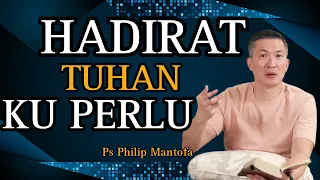 HADIRAT TUHAN KU PERLU // PS PHILIP MANTOFA