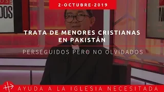 Trata de menores cristianas en Pakistán: Perseguidos pero no olvidados 02/10/2019