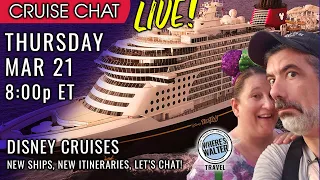 Cruise Chat Live, Disney Cruises. New Ships, New Itineraries!