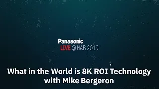 The 8K ROI Technology Advantage presented by Mike Bergeron