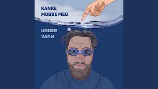 Kanke Mobbe Meg Under Vann