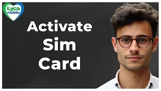 How to Activate Lycamobile Sim Card (Quick & Easy)