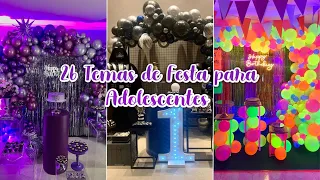 26 TEMAS DE FESTA PARA ADOLESCENTE #festa #party