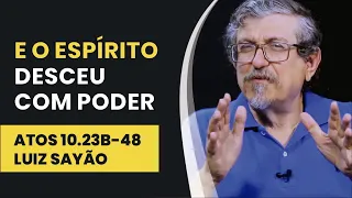 E o Espírito Desceu com Poder - Atos 10.23b-48 | Luiz Sayão | IBNU