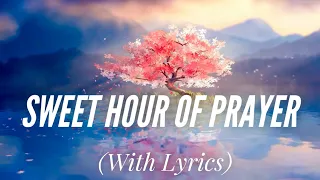 Sweet Hour of Prayer (with lyrics) -  Beautiful Hymn